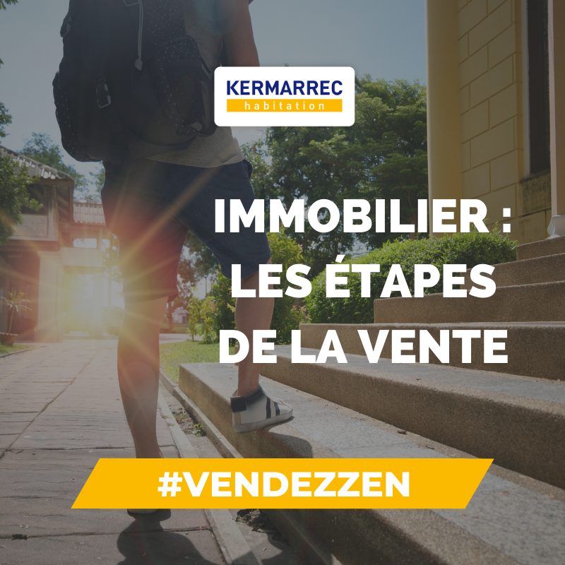 Les étapes D'une Bonne Vente Immobilière. - Kermarrec Habitation