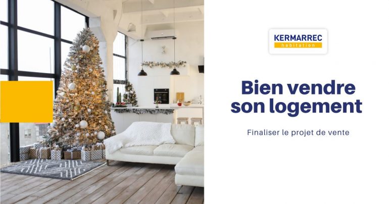 Bien Vendre Son Logement - Finaliser Le Projet De Vente - Kermarrec ...